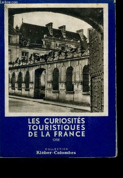 LES CURIOSITES TOURISTIQUES DE LA FRANCE - OISE - COLLECTION KLEBER COLOMBES.