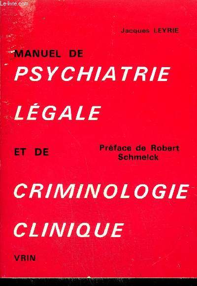 MANUEL DE PSYCHATRIE LEGALE ET DE CRIMINOLOGIE CLINIQUE / COLLECTION BIBLIOTHEQUE CRIMONLOGIQUE.