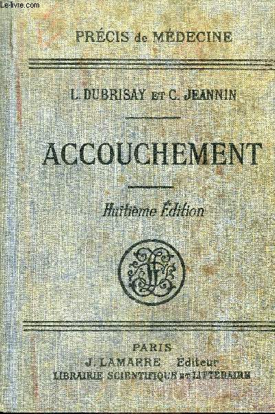 PRECIS D'ACCOUCHEMEN - 8E EDITION ENTIEREMENT REVUE ET AUGMENTEE PAR LE PROFESSEUR C.JEANNIN.