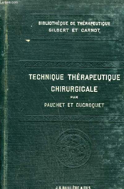 TECHNIQUE THERAPEUTIQUE CHIRURGICALE - COLLECTION BIBLIOTHEQUE DE THERAPEUTIQUE.
