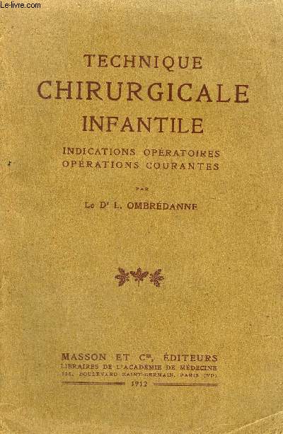 TECHNIQUE CHIRURGICALE INFANTILE INDICATIONS OPERATOIRES OPERATIONS COURANTES .