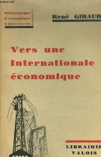 VERS UNE INTERNATIONALE ECONOMIQUE - COLLECTION BIBLIOTHEQUE ECONOMIQUE UNIVERSELLE.