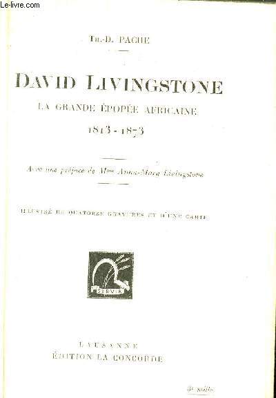 DAVID LIVINGSTONE LA GRANDE EPOPEE AFRICAINE 1813 - 1873 .