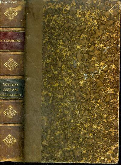 LETTRES A UN AMI DE COLLEGE 1827-1830 - NOUVELLE EDITION AUGMENTEE DES REPONSES DE LEON CORNUDET AVEC AVANT PROPOS ET EPILOGUE PAR MOCHEL CORNUDET.