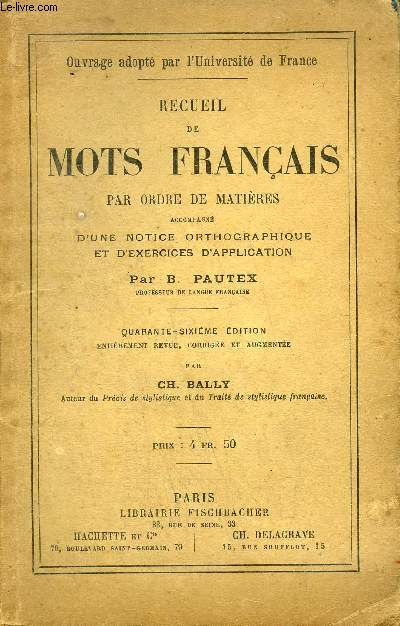 RECUEIL DE MOTS FRANCAIS PAR ORDRE DE MATIERES ACCOMPAGNE D'UNE NOTICE ORTHOGRAPHIQUE ET D'EXERCICES D'APPLICATION - 46E EDITION .