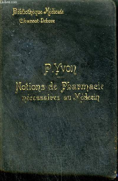 NOTIONS DE PHARMACIE NECESSAIRES AU MEDECIN - TOME 1 - COLLECTION BIBLIOTHEQUE MEDICALE.