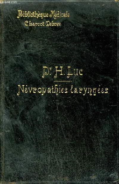 LES NEVROPATHIES LARYNGEES / COLLECTION BIBLIOTHEQUE MEDICALE.