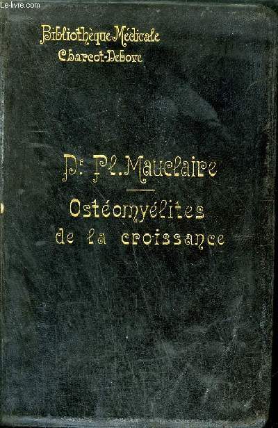 OSTEOMYELITES DE LA CROISSANCE - COLLECTION BIBLIOTHEQUE MEDICALE.