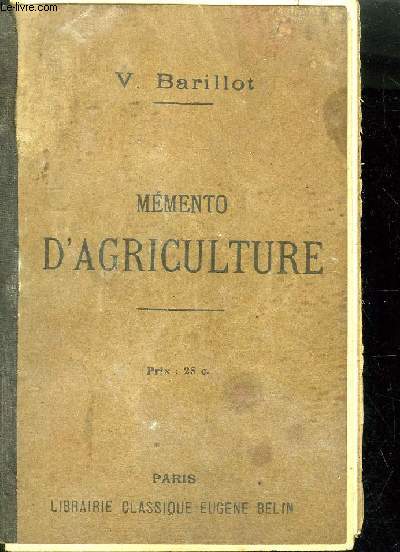 MEMENTO D'AGRICULTURE REVISION DES NOTIONS DE SCIENCES AVEC LEURS APPLICATIONS A L'AGRICULTURE - QUESTIONS REPONSES - 21E EDITION .