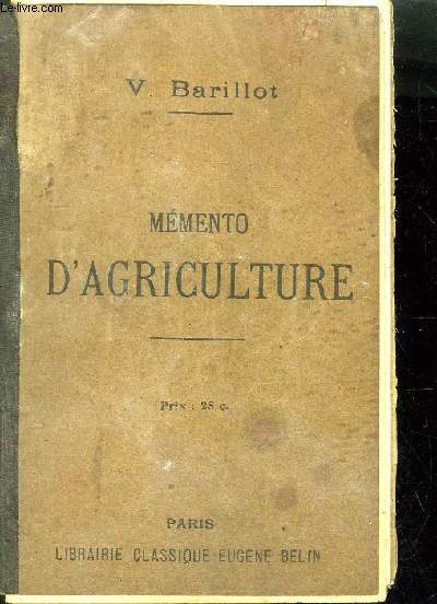 MEMENTO D'AGRICULTURE REVISION DES NOTIONS DE SCIENCES AVEC LEURS APPLICATIONS A L'AGRICULTURE - QUESTIONS REPONSES - 21E EDITION .