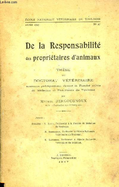 DE LA RESPONSABILITE DES PROPRIETAIRES D'ANIMAUX - THESE DE DOCTORAT VETERINAIRE - ECOLE NATIONALE VETERINAIRE DE TOULOUSE ANNEE 1947 N27.