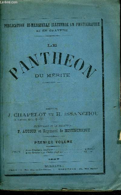 LE PANTHEON DU MERITE - PREMIER VOLUME 1887 - N1 + 2 + 3 + 4 + 5 + 6 + 7 + 8 + 10 + 11 + 12 + 13 + 14 + 15 + 16 + 18 + 19 + 20 + 21 + 22 + 23 + 24 - 22 NUMEROS .
