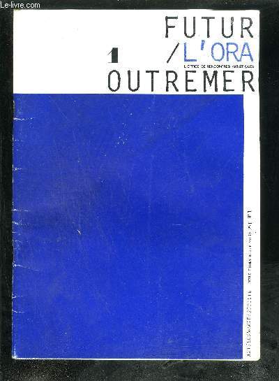 FUTUR / OUTREMER LA REVUE DE L'ORA N1 MAI 1983 - le muse 1783-1983 M.Bouyssy - les tendances architecturales un dbut peut en cacher un autre - la cration artistique - art et conomie - le verso de l'image peinte etc .