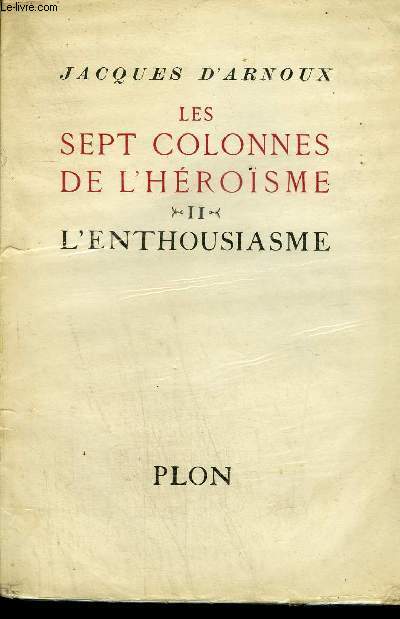 LES SEPT COLONNES DE L'HEROISME - TOME 2 : L'ENTHOUSIASME.