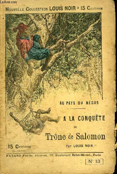 AU PAYS DU NEGUS - A LA CONQUETE DU TRONE DE SALOMON - NOUVELLE COLLECTION LOUIS NOIR N13.