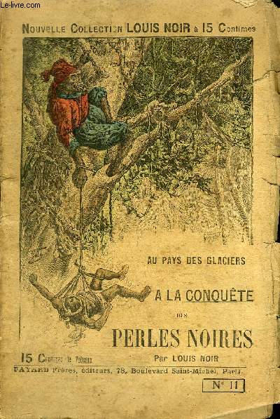 AU PAYS DES GLACIERS - A LA CONQUETE DES PERLES NOIRES - NOUVELLE COLLECTION LOUIS NOIR N11.