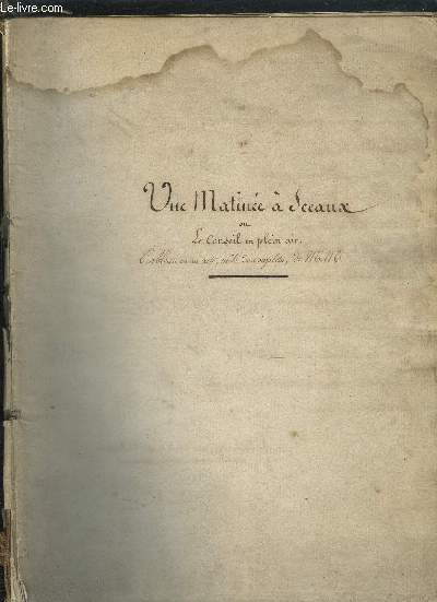 UNE MATINEE A SCEAUX OU LE CONSEIL EN PLEIN AIR - TABLEAU EN UN ACTE MELE DE COUPLETS - 23 SCENES.