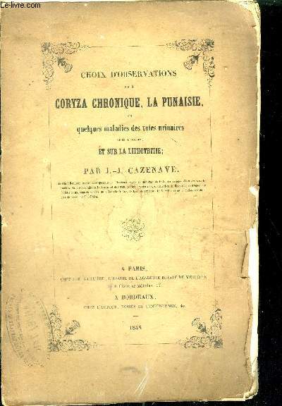 CHOIX D'OBERSAVTIONS SUR LE CORYZA CHRONIQUE LA PUNAISIE SUR QUELQUES MALADIES DES VOIES URINAIRES ET SUR LA LITHTRITIE.