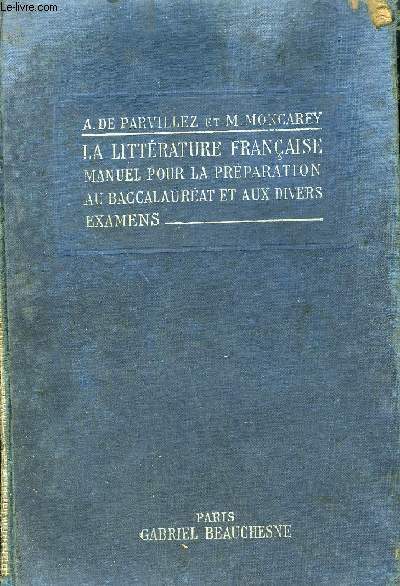 LA LITTERATURE FRANCAISE - MANUEL POUR LA PREPARATION AU BACCALAUREAT ET AUX DIVERS EXAMENS - 3E EDITION.