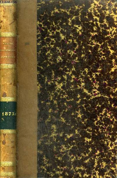 RECUEIL DES ACTES ADMINISTRATIFS DE LA PREFECTURE D'INDRE ET LOIRE - ANNEE 1873 - N1 A 54.