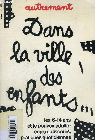 AUTREMENT N10 SEPTEMBRE 1977 - DANS LA VILLE, DES ENFANTS ... - LES 6-10 ANS ET LE POUVOIR ADULTE ENJEUX DISCOURS PRATIQUES QUOTIDIENNES .