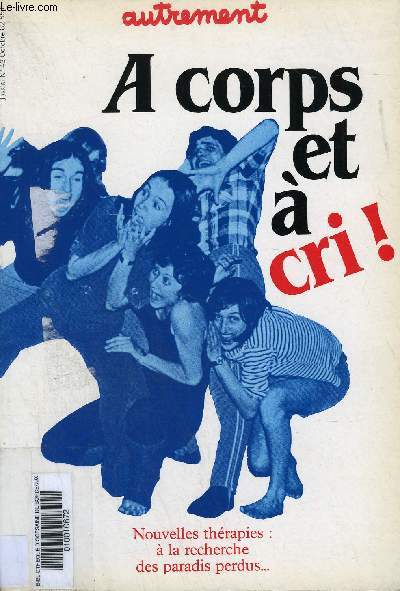 AUTREMENT N43 OCTOBRE 1982 - A CORPS ET A CRI ! NOUVELLES THERAPIES A LA RECHERCHE DES PARADIS PERDUS.