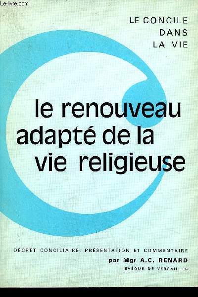 LE RENOUVEAU ADAPTE DE LA VIE RELIGIEUSE / COLLECTION LE CONCILE DANS LA VIE / 2E EDITION.