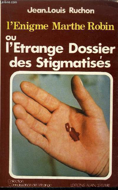 L'ENIGME MARTHE ROBIN OU L'ETRANGE DOSSIER DES STIGMATISES / COLLECTION CONNAISSANCE DE L'ETRANGE.