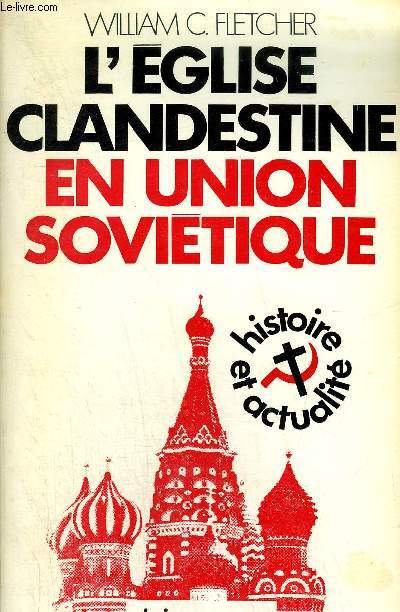L'EGLISE CLANDESTINE EN UNION SOVIETIQUE - COLLECTION HISTOIRE ET ACTUALITE.