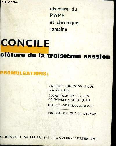 CONCILE CLOTURE DE LA TROISIEME SESSION DISCOURS DU PAPE ET CHRONIQUE ROMAINE N152-153-154 JANVIER FEVRIER 1965 - discours de cloture de la 3eme session - le mystere de l'glise - le peuple de dieu - les laics - les religieux etc.