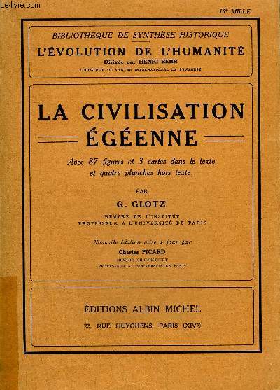 LA CIVILISATION EGEENNE - COLLECTION L'EVOLUTION DE L'HUMANITE BIBLIOTHEQUE DE SYNTHESE HISTORIQUE.