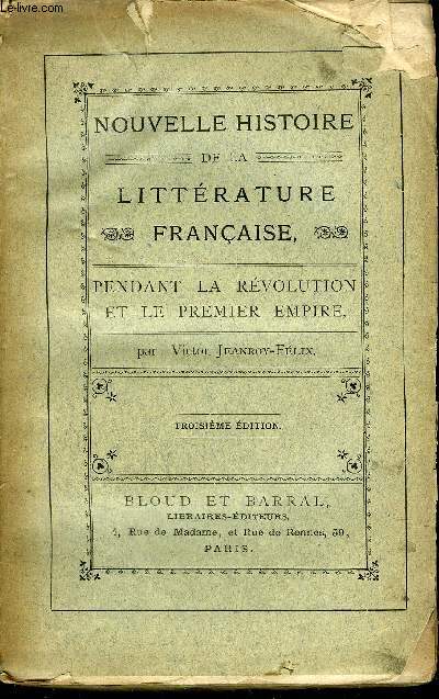 NOUVELLE HISTOIRE DE LA LITTERATURE FRANCAISE PENDANT LA REVOLUTION ET LE PREMIER EMPIRE.