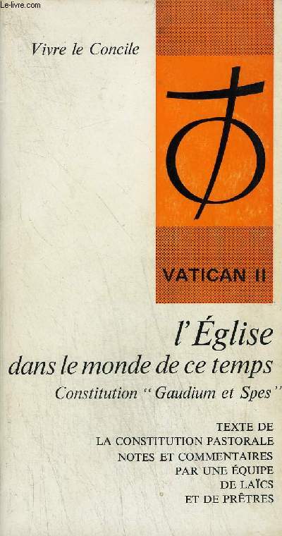 L'EGLISE DANS LE MONDE DE CE TEMPS CONSTITUTION PASTORALE GAUDIUM ET SPES - VATICAN II - COLLECTION VIVRE LE CONCILE.