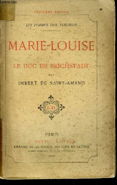 MARIE LOUISE ET LE DUC DE REICHSTADT - COLLECTION LES FEMMES DES TUILERIES.