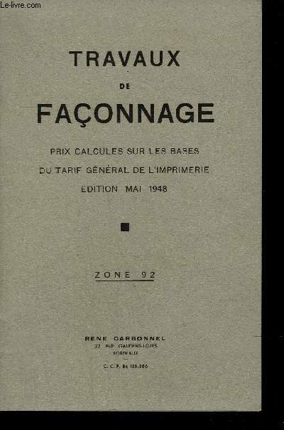 TRAVAUX DE FACONNAGE PRIX CALCULES SUR LES BASES DU TARIF GENERAL DE L'IMPRIMERIE EDITION MAI 1948 - ZONE 92.