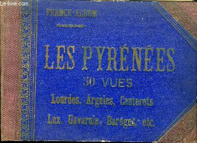 LES PYRENEES 50 VUES LOURDES ARGELES CAUTERETS LUZ GAVARNIE BAREGES ETC - COLLECTION FRANCE ALBUM.
