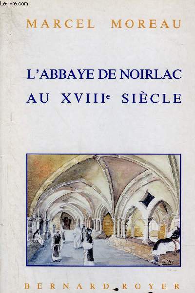 L'ABBAYE DE NOIRLAC AU XVIIIE SIECLE.