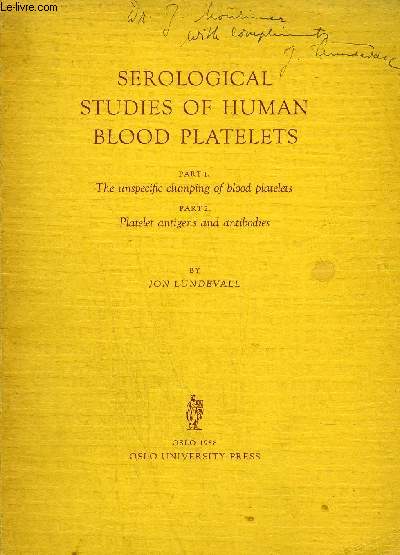 SEROLOGICAL STUDIES OF HUMAN BLOOD PLATELETS - PART 1 : THE UNSPECIFIC CLUMPING OF BLOOD PLATELETS - PART 2 : PLATELET ANTIGENS AND ANTIBODIES.