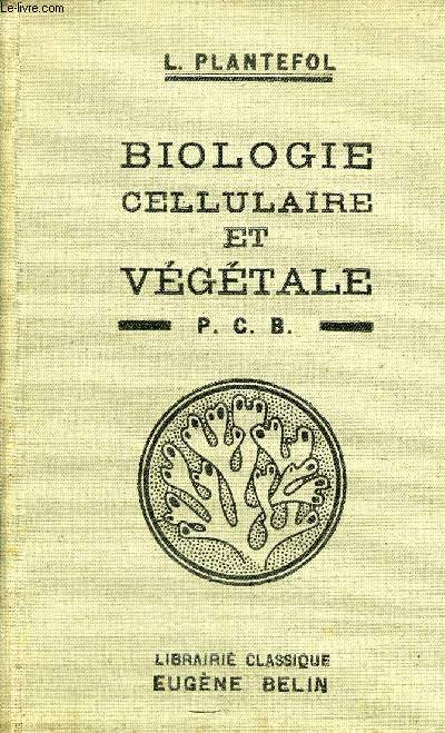 COURS DE BIOLOGIE CELLULAIRE ET VEGETALE A L'USAGE DES CANDIDATS AU P.C.B. - 4E EDITION.