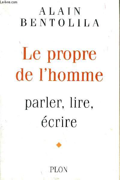 LE PROPRE DE L'HOMME PARLER LIRE ECRIRE.