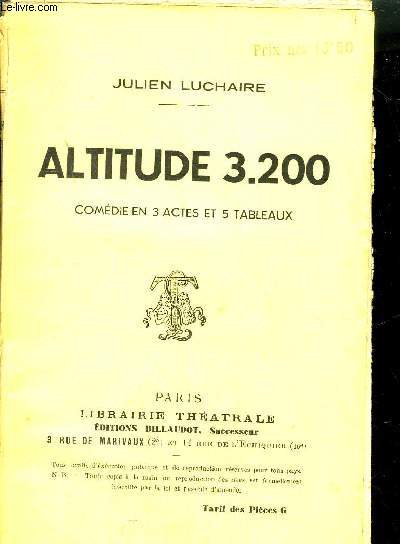 ALTITUDE 3200 COMEDIE EN 3 ACTES ET 5 TABLEAUX.