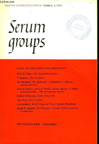SERUM GROUPS - SERIES HAEMATOLOGICA VOLUME 1 1 1968 - the Haptoglobin system - the Gc system - the Ag system comparison of different isoprecipitin sera - genetic markers of human immunoglobulins the Gm and inv systems - serum transferrin etc.