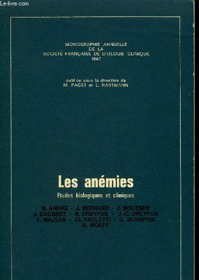 LES ANEMIES ETUDES BIOLOGIQUES ET CLINIQUES - MONOGRAPHIE ANNUELLE DE LA SOCIETE FRANCAISE DE BIOLOGIE CLINIQUE 1967.