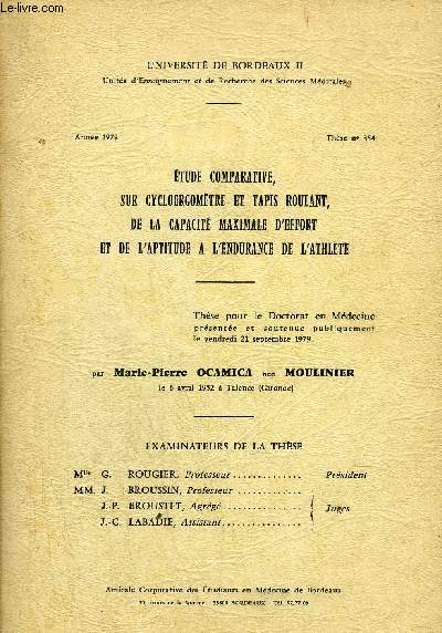 ETUDE COMPARATIVE SUR CYCLOERGOMETRE ET TAPIS ROULANT DE LA CAPACITE MAXIMALE D'EFFORT ET DE L'APTITUDE A L'ENDURANCE DE L'ATHLETE - THESE N354 - UNIVERSITE DE BORDEAUX II - THESE POUR LE DOCTORAT EN MEDECINE ANNEE 1979.