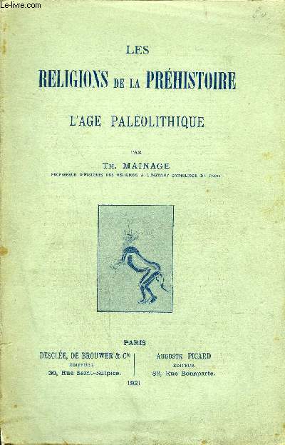 LES RELIGIONS DE LA PREHISTOIRE L'AGE PALEOLITHIQUE.