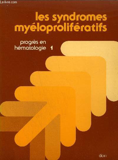 LES SYNDROMES MYELOPROLIFERATIFS - PROGRES EN HEMATOLOGIE 1 - OCTOBRE 1980.