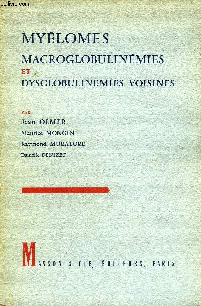 MYELOMES MACROGLOBULINEMIES ET DYSGLOBULINEMIES VOISINES.