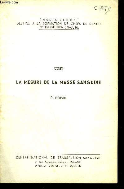 ENSEIGNEMENT DESTINE A LA FORMATION DES CHEFS DE CENTRE DE TRANSFUSION SANGUINE - LA MESURE DE LA MASSE SANGUINE.