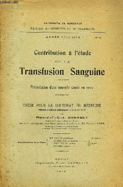 CONTRIBUTION A L'ETUDE DE LA TRANSFUSION SANGUINE - PRESENTATION D'UNE NOUVELLE CANULE EN VERRE - ANNEE 1918-1919 N41 - UNIVERSITE DE BORDEAUX.
