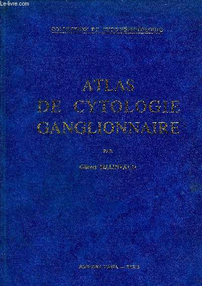 ATLAS DE CYTOLOGIE GANGLIONNAIRE - COLLECTION DE CYTO-HEMATOLOGIE.